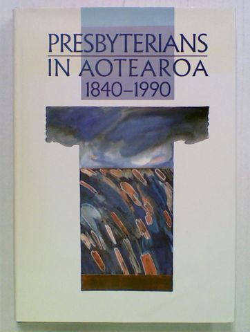 Presbyterians in Aotearoa 1840-1990