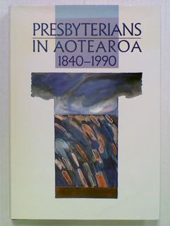 Presbyterians in Aotearoa 1840-1990