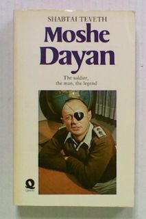 Moshe Dayan. The Soldier, the Man, the Legend