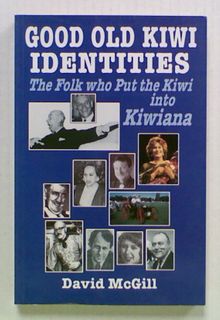 Good Old Kiwi Identities. The Folk who Put the Kiwi into
