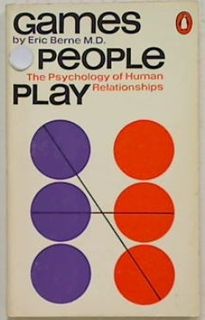 Games People Play: The Psychology of  Human Relationships