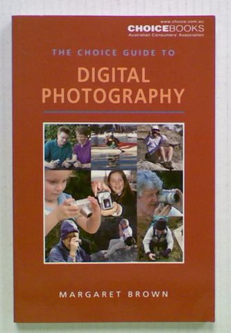 The Choice Guide to Digital Photography