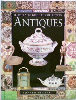 Illustrated Guide to Collecting Antiques