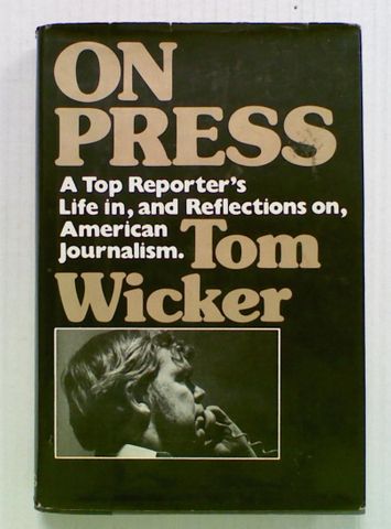 On Press. A Top Reporter's Life in, and Reflections on,