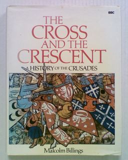 The Cross and the Crescent: A History of the Crusades
