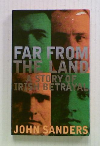 Far From The Land. A Story of Irish Betrayal