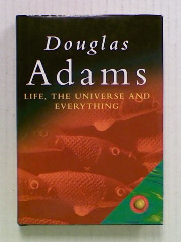 Life, the Universe and Everything. (Hard Cover)