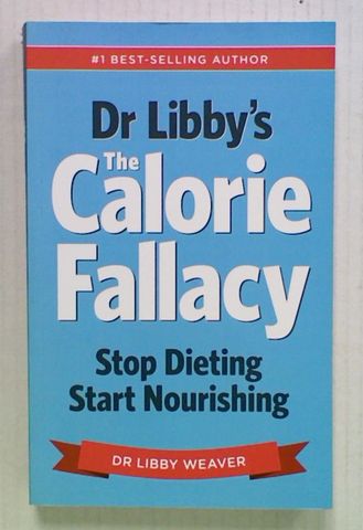 Dr Libby's The Calorie Fallacy