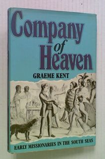 Company of Heaven. Early Missionaries in the South Seas