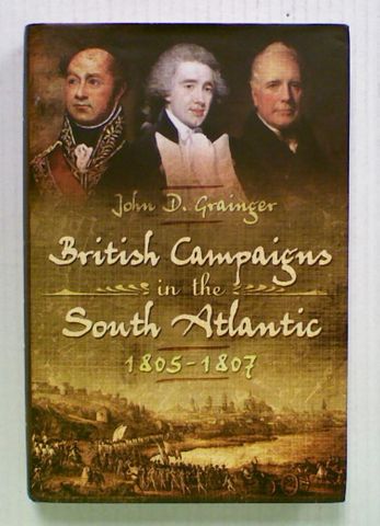 British Campaigns in the South Atlantic 1805 - 1807
