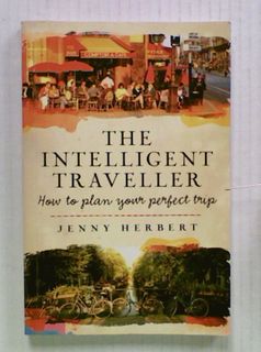 The Intelligent Traveller: How to Plan Your Perfect Trip
