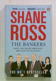 The Bankers: How the Banks Brought Ireland to its Knees
