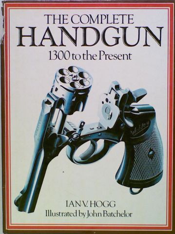 The Complete Handgun 1300 to the Present