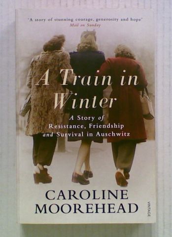 A Train in Winter: A Story of Resistance, Friendship