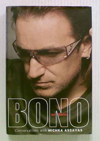 Bono on Bono: Conversations with Michka Assayas