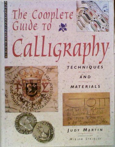The Complete guide to Calligraphy. Techniques and Materials