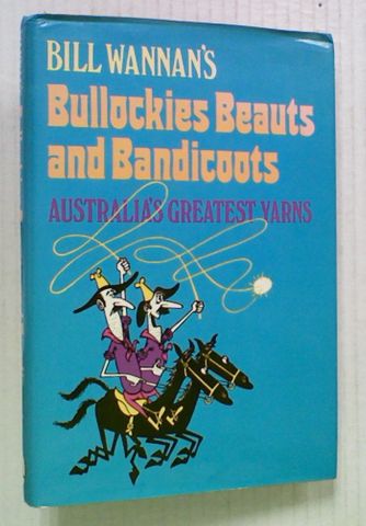Bill Wannan's Bullockies Beauts and Bandicoots