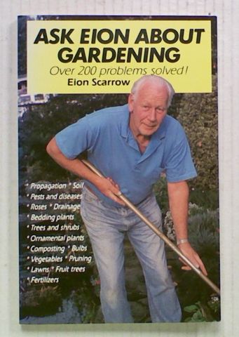 Ask Eion About Gardening: Over 200 Problems Solved!