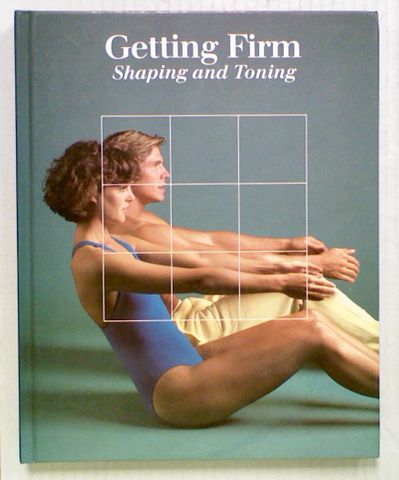 Getting Firm: Shaping and Toning