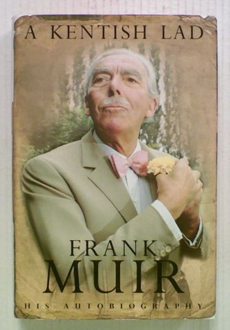 A Kentish Lad: The Autobiography of Frank Muir