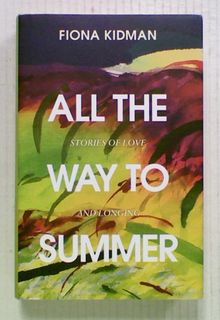 All The Way To Summer: Stories of Love and Longing