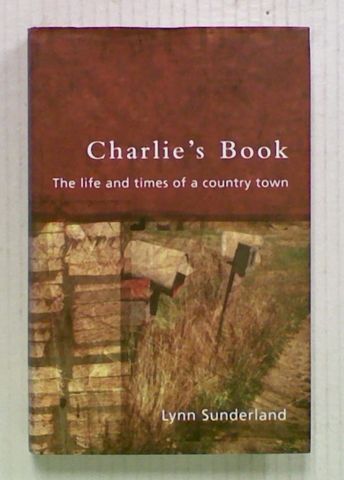 Charlie's Book: The Life and Times of a Country Town