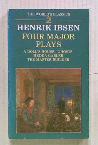 Henrik Ibsen: Four Major Plays.