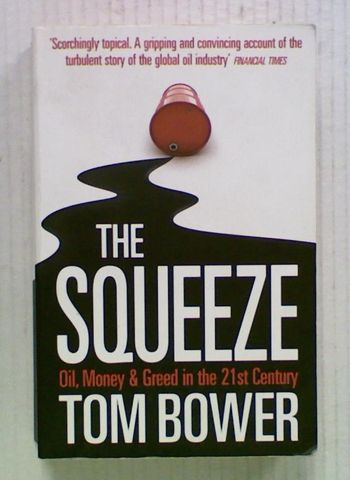 The Squeeze: Oil, Money & Greed in the 21st Century