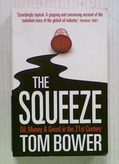 The Squeeze: Oil, Money & Greed in the 21st Century