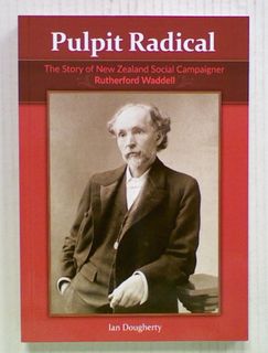Pulpit Radical: The Story of New Zealand Social Campaigner
