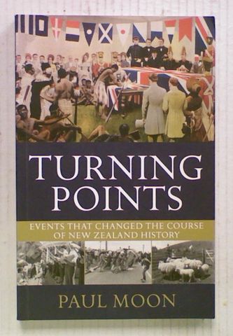 Turning Point: Events that changed the course of New Zealand