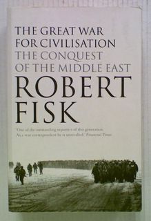 The Great War For Civilisation: The Conquest of the Middle East