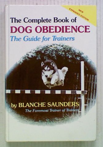 The Complete Book of Dog Obedience: The Guide for Trainers