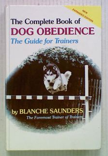 The Complete Book of Dog Obedience: The Guide for Trainers