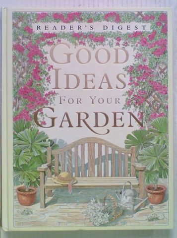 Reader's Digest: Good Ideas For Your Garden