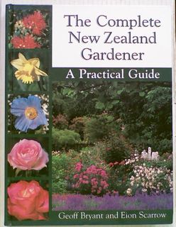 The Complete New Zealand Gardener: A Practical Guide