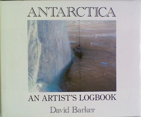 Antarctica: An Artist's Logbook