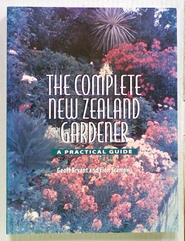 The Complete New Zealand Gardener: A Practical Guide