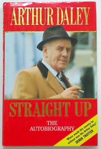 Straight Up: The Autobiography of  Arthur Daley