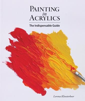 PAINTING IN ACRYLICS:INDISPENSABLE GUIDE