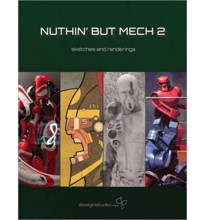 NUTHIN BUT MECH 2: SKETCHES AND RENDERIN