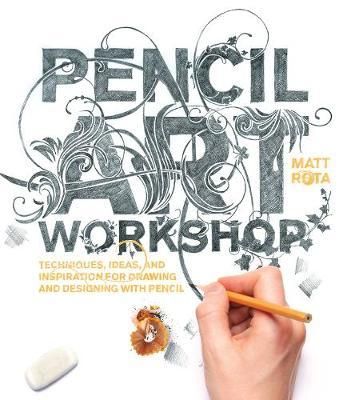 PENCIL ART WORKSHOP:TECHNIQUES AND IDEAS