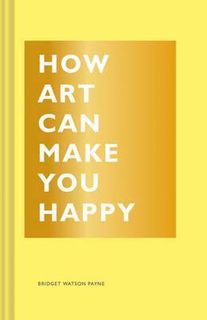 HOW ART CAN MAKE YOU HAPPY