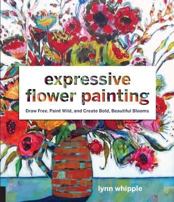 EXPRESSIVE FLOWER PAINTING:MIXED MEDIA