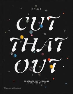 CUT THAT OUT:COLLAGE IN GRAPHIC DESIGN
