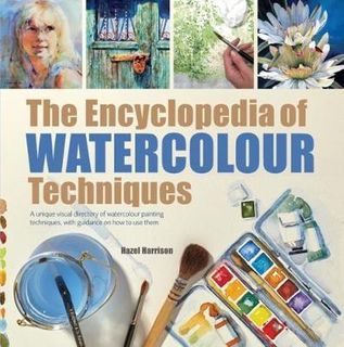 ENCYCLOPEDIA OF WATERCOLOUR TECHNIQUES