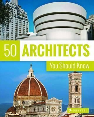 50 ARCHITECTS YOU SHOULD KNOW