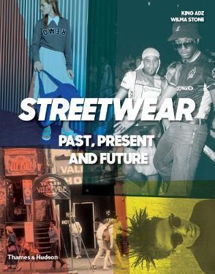 STREETWEAR PAST PRESENT FUTURE