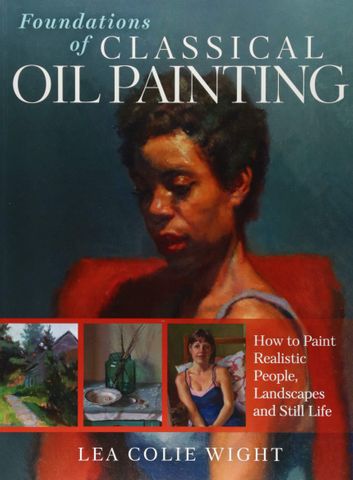 FOUNDATIONS OF CLASSICAL OIL PAINTING