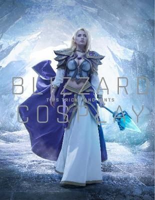 BLIZZARD COSPLAY: TIPS, TRICKS, AND HINTS